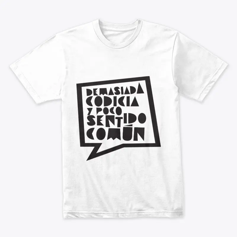 Demasiada Codicia T-Shirt White