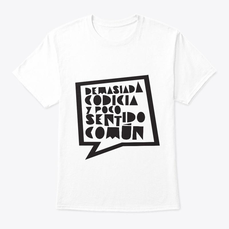 Demasiada Codicia T-Shirt White