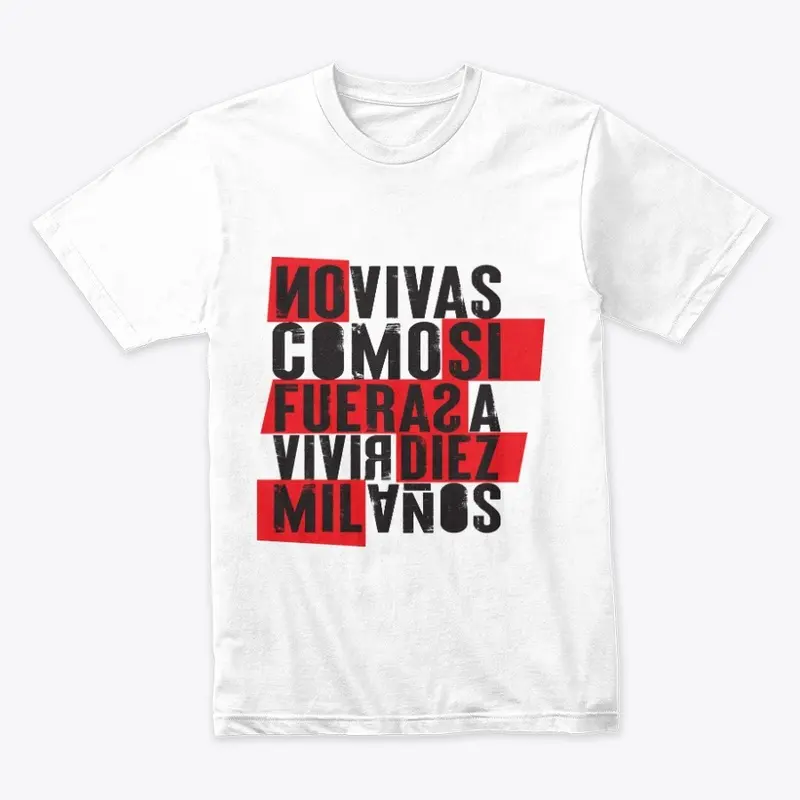 No vivas como si fueras T-Shirt White